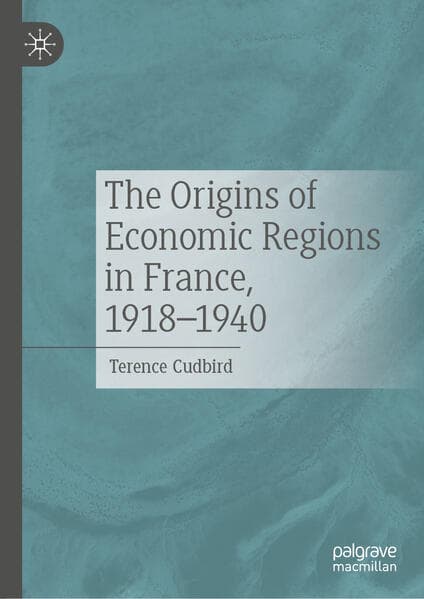 The Origins of Economic Regions in France, 1918-1940