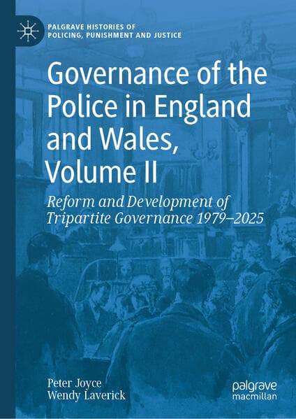Governance of the Police in England and Wales, Volume II