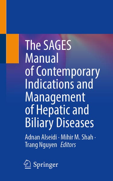 The SAGES Manual of Contemporary Indications and Management of Hepatic and Biliary Diseases