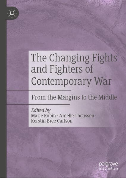 The Changing Fights and Fighters of Contemporary War
