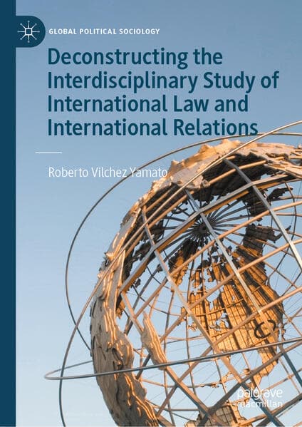 Deconstructing the Interdisciplinary Study of International Law and International Relations