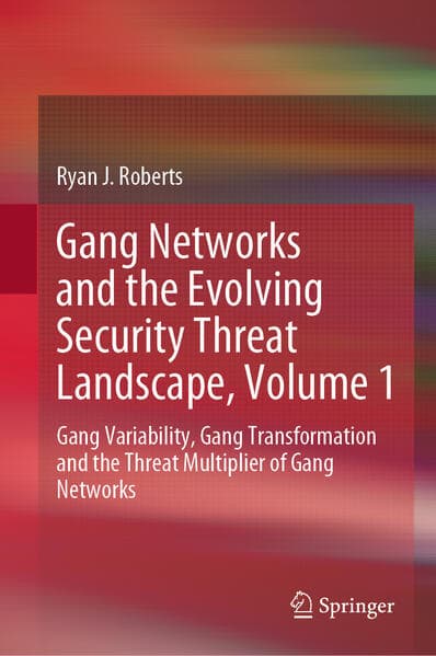 Gang Networks and the Evolving Security Threat Landscape, Volume 1