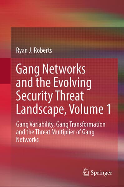 Gang Networks and the Evolving Security Threat Landscape, Volume 1