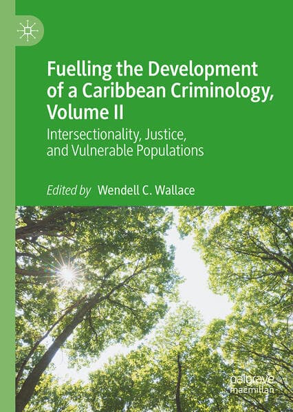 Fuelling the Development of a Caribbean Criminology, Volume II