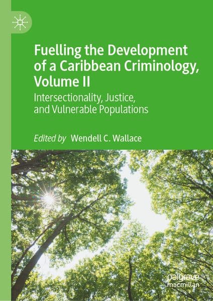 Fuelling the Development of a Caribbean Criminology, Volume II