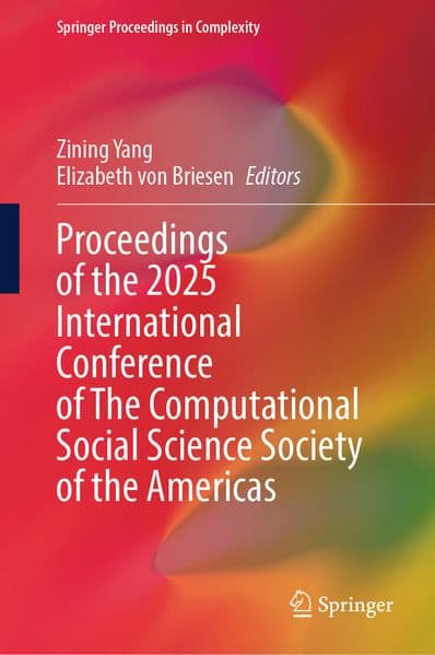 Proceedings of the 2025 International Conference of The Computational Social Science Society of the Americas