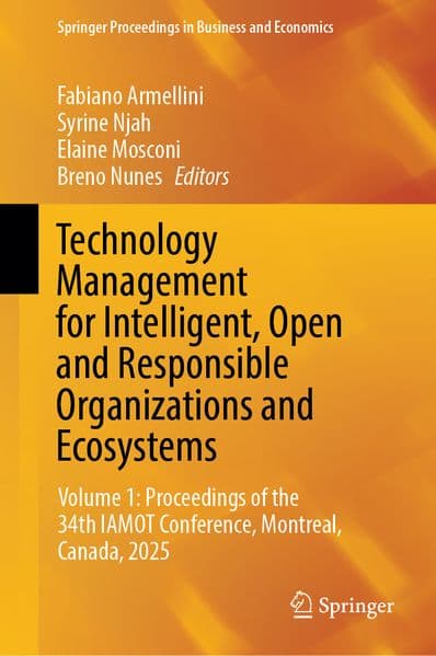 Technology Management for Intelligent, Open and Responsible Organizations and Ecosystems