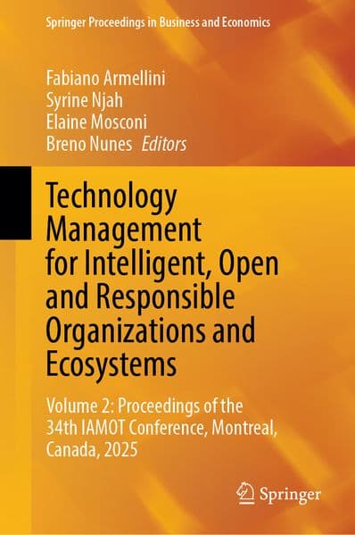 Technology Management for Intelligent, Open and Responsible Organizations and Ecosystems
