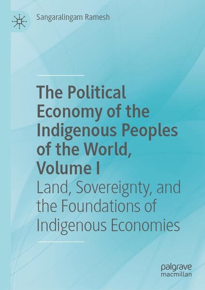 The Political Economy of the Indigenous Peoples of the World, Volume I