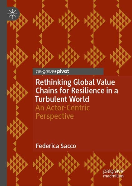 Rethinking Global Value Chains for Resilience in a Turbulent World