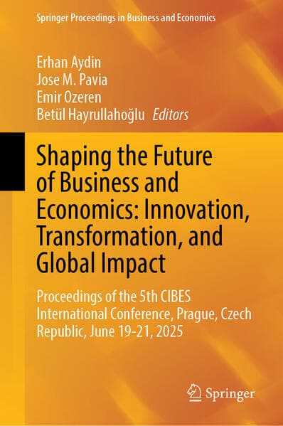 Shaping the Future of Business and Economics: Innovation, Transformation, and Global Impact