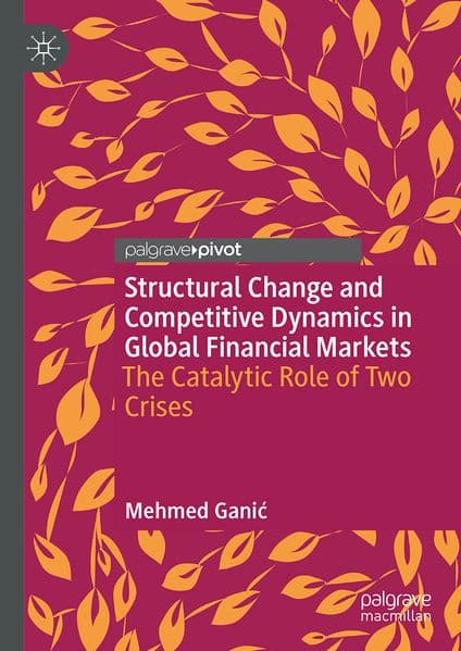 Structural Change and Competitive Dynamics in Global Financial Markets