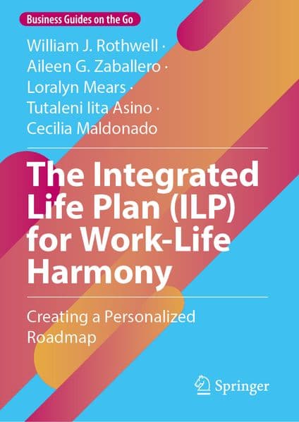 The Integrated Life Plan (ILP) for Work-Life Harmony