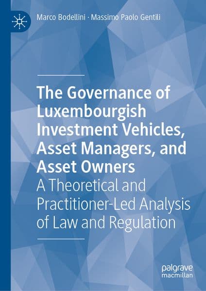 The Governance of Luxembourg Investment Vehicles, Asset Managers, and Asset Owners