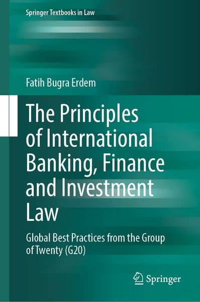 The Principles of International Banking, Finance and Investment Law