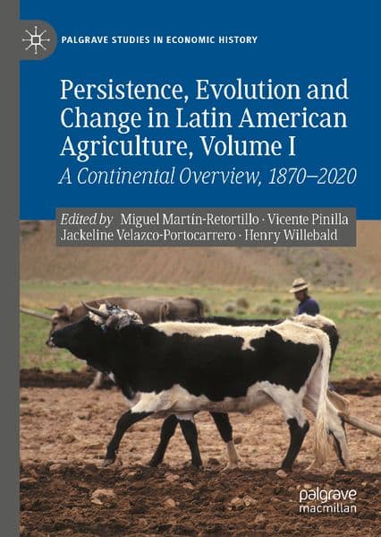 Persistence, Evolution and Change in Latin American Agriculture, Volume I