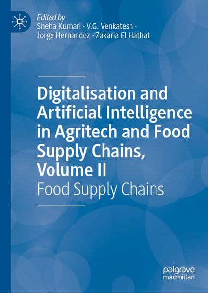 Digitalisation and Artificial Intelligence in Agritech and Food Supply Chains, Volume II