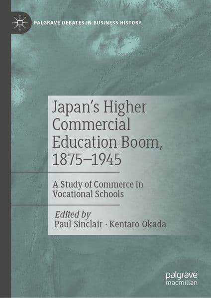 Japan’s Higher Commercial Education Boom, 1875–1945