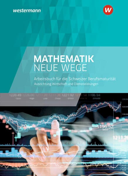 Mathematik Neue Wege SII - Ausgabe für die Berufsmaturität in der Schweiz