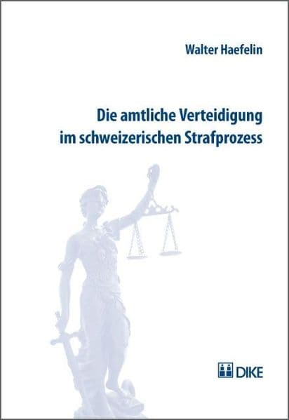 Die amtliche Verteidigung im schweizerischen Strafprozess