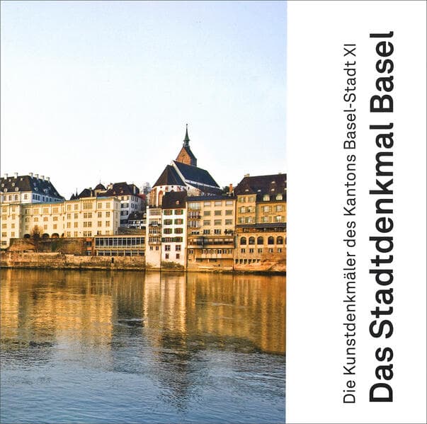 Die Kunstdenkmäler des Kantons Basel-Stadt XI. Das Stadtdenkmal Basel