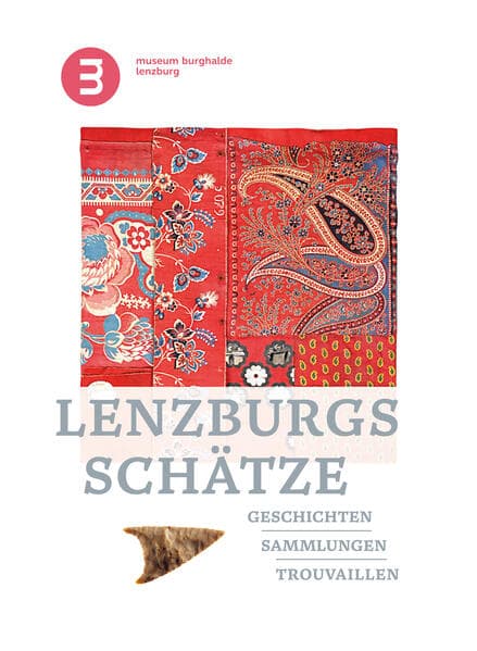 Lenzburgs Schätze - Geschichten, Sammlungen, Trouvaillen