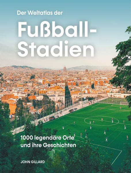 Der Weltatlas der Fussball-Stadien