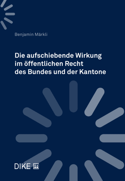 Die aufschiebende Wirkung im öffentlichen Recht des Bundes und der Kantone