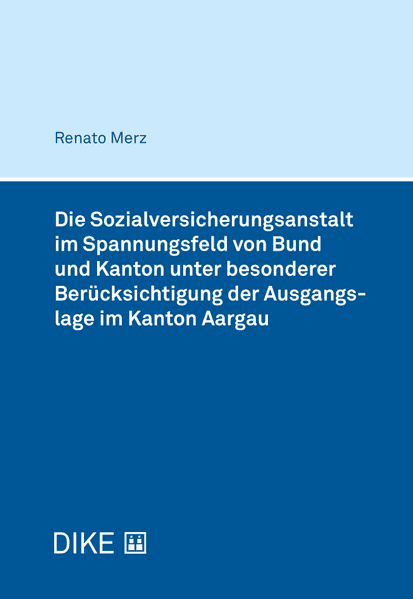 Die Sozialversicherungsanstalt im Spannungsfeld von Bund und Kanton unter besonderer Berücksichtigung der Ausgangslage im Kanton Aargau