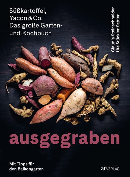 Ausgegraben – Süsskartoffel, Yacon & Co