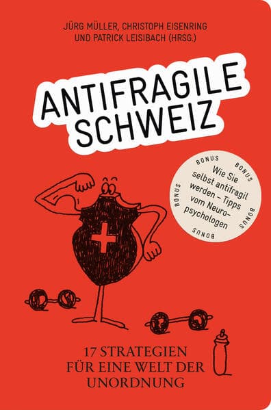 Antifragile Schweiz – 17 Strategien für eine Welt der Unordnung