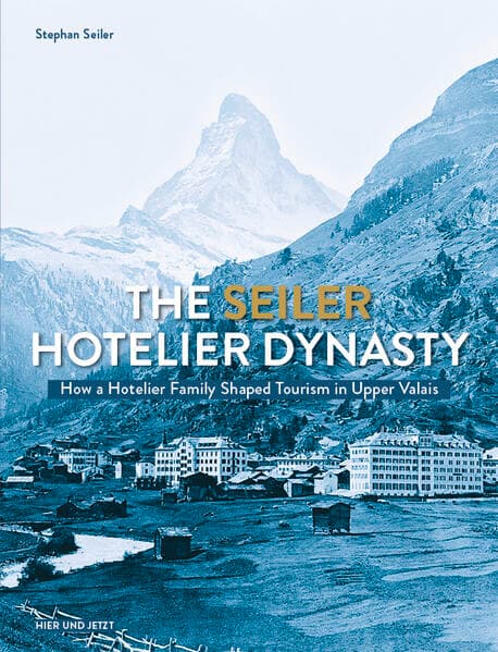 The Seiler Hotelier Dynasty