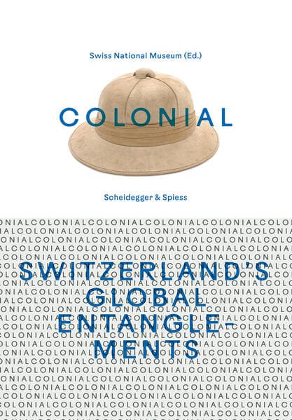 colonial – Switzerland’s Global Entanglements