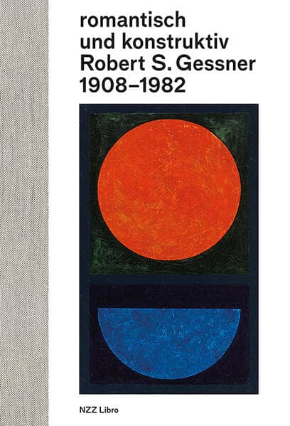 romantisch und konstruktiv: Robert S. Gessner 1908–1982