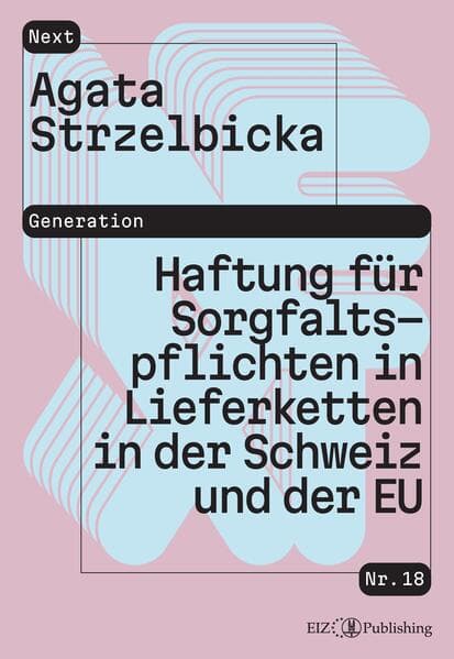 Haftung für Sorgfaltspflichten in Lieferketten: Analyse nach Schweizer Recht und EU-Recht