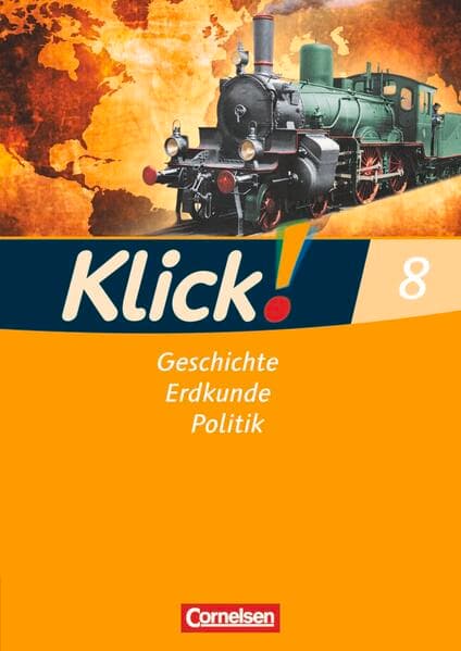 Klick! Geschichte, Erdkunde, Politik - Westliche Bundesländer - Ausgabe ab 2007 - 8. Schuljahr