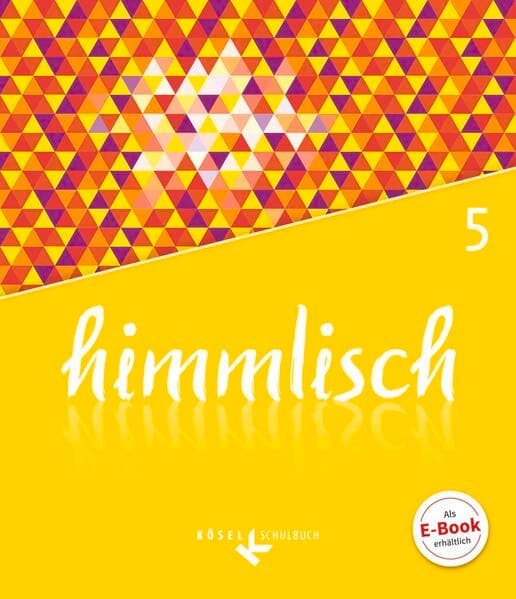 himmlisch - Unterrichtswerk für katholische Religionslehre an der Mittelschule in Bayern - 5. Jahrgangsstufe