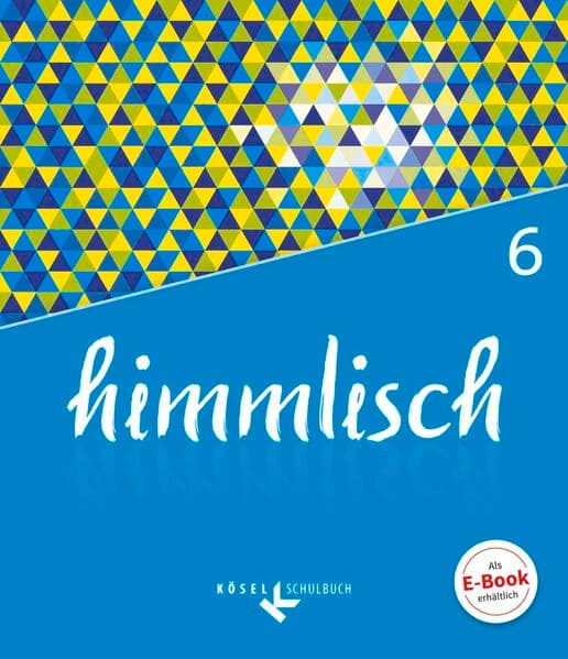 himmlisch - Unterrichtswerk für katholische Religionslehre an der Mittelschule in Bayern - 6. Jahrgangsstufe