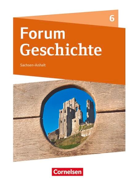 Forum Geschichte - Neue Ausgabe - Gymnasium Sachsen-Anhalt - Ausgabe ab 2017 - 6. Schuljahr