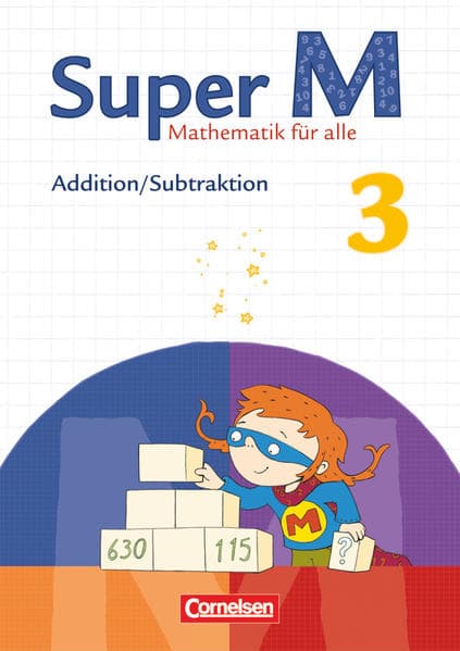 Super M, Mathematik für alle, Zu allen Ausgaben, 3. Schuljahr, Addition/Subtraktion, Themenheft