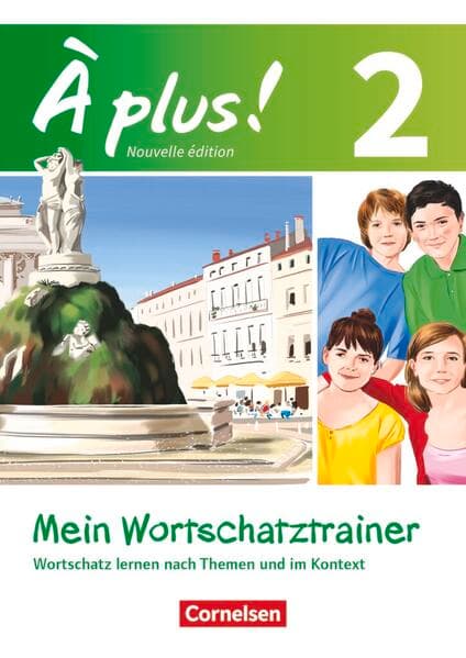 À plus ! - Französisch als 1. und 2. Fremdsprache - Ausgabe 2012 - Band 2
