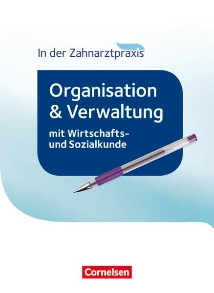 Zahnmedizinische Fachangestellte - Organisation und Verwaltung in der Zahnarztpraxis (mit Wirtschafts- und Sozialkunde) - 2016