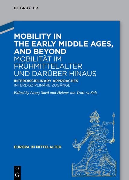 Mobility in the Early Middle Ages, and Beyond – Mobilität im Frühmittelalter und darüber hinaus