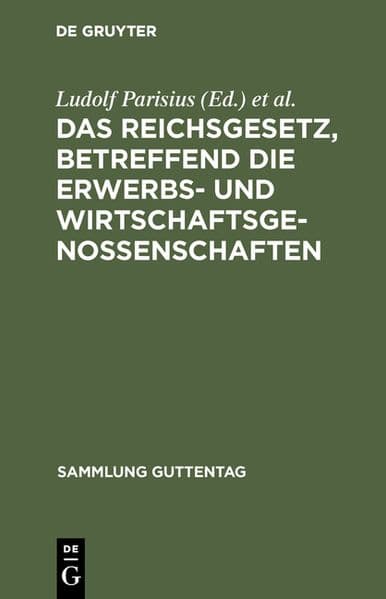 Das Reichsgesetz, betreffend die Erwerbs- und Wirtschaftsgenossenschaften