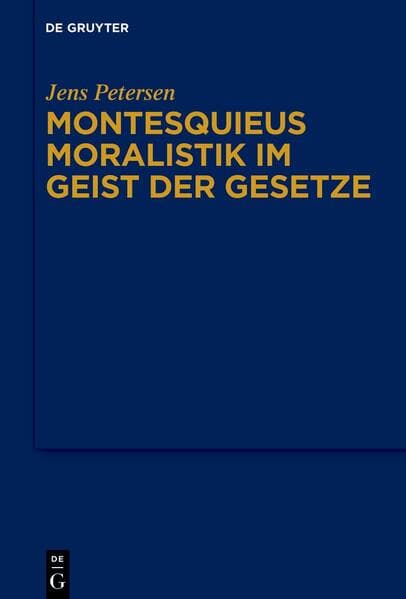 Montesquieus Moralistik im Geist der Gesetze