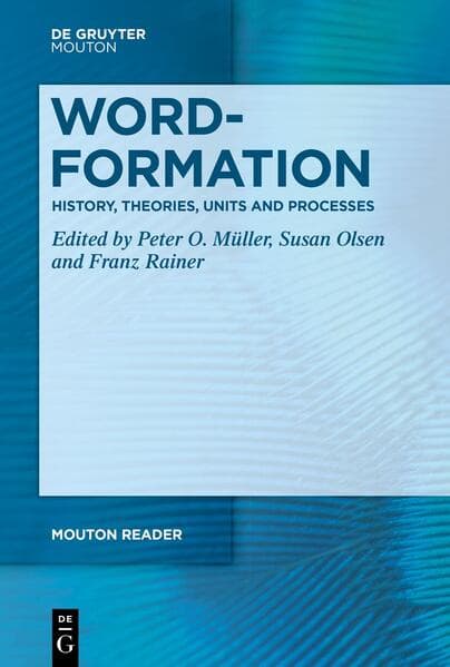 Word-Formation - History, Theories, Units and Processes