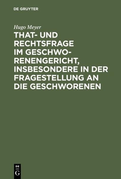 That- und Rechtsfrage im Geschworenengericht, insbesondere in der Fragestellung an die Geschworenen