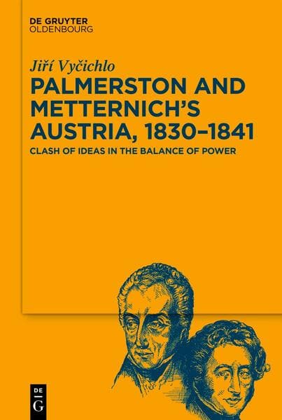 Palmerston and Metternich’s Austria, 1830‒1841