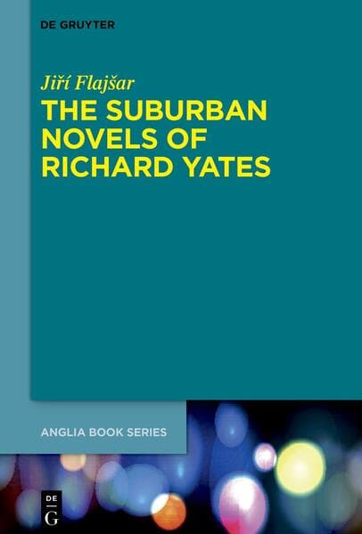 The Suburban Novels of Richard Yates