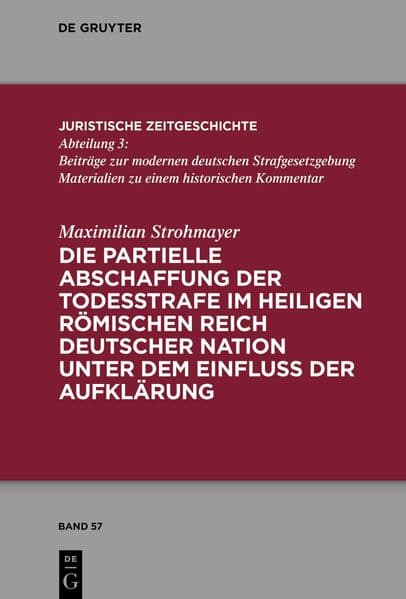 Die partielle Abschaffung der Todesstrafe im Heiligen Römischen Reich Deutscher Nation unter dem Einfluss der Aufklärung